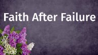Faith After Failure